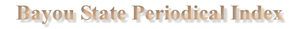 Bayou State Periodical Index